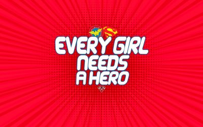 Every Girl Needs a Hero 2019
